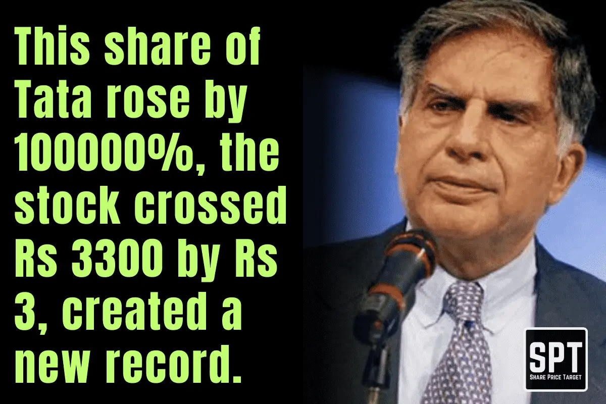 Tata rose by 100000%, the stock crossed Rs 3300 by Rs 3